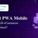 How-OpenCart-PWA-Mobile-App-can-benefit-eCommerce-business