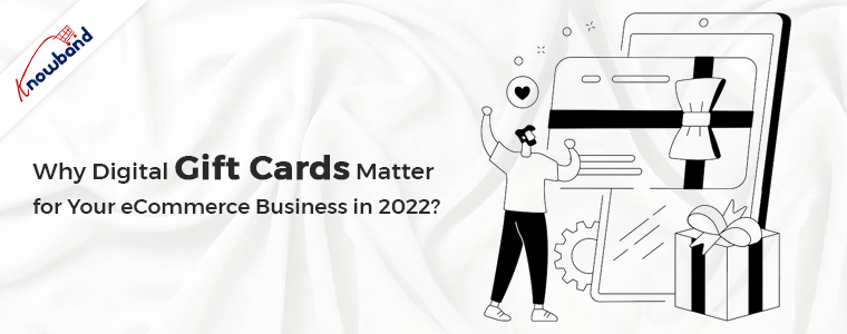 Why-Digital-Gift-Cards-Matter-for-Your-eCommerce-Business-in-2022