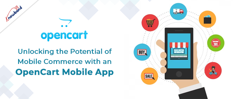 Unlocking the Potential of Mobile Commerce with an OpenCart Mobile App