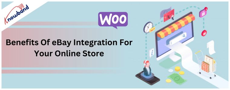 Benefits Of woocommerce eBay Integration connector for your online store by Knowband