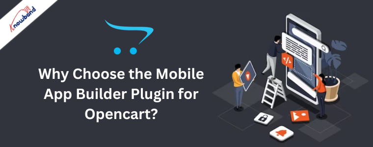 Why Choose the Mobile App Builder Plugin for Opencart- Knowband