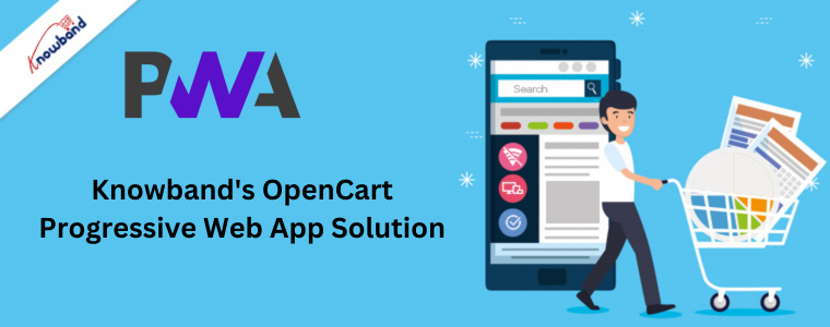 Knowband's OpenCart Progressive Web App Solution