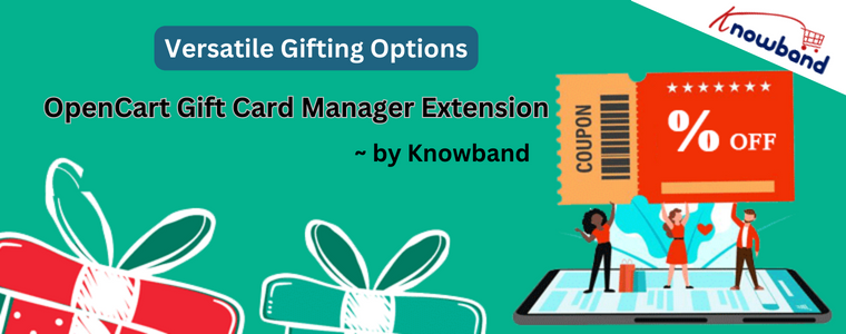 Versatile Gifting Options with opencart gift card manager extension by Knowband