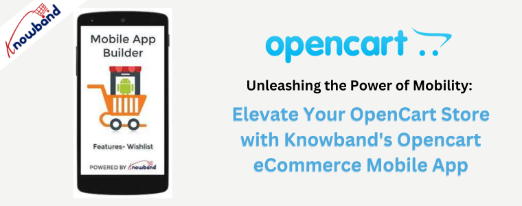 Elevate Your OpenCart Store with Knowband's Opencart eCommerce Mobile App