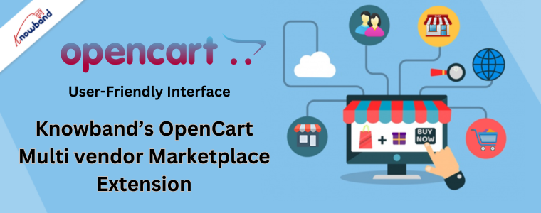 User friendly interface with Knowband's OpenCart Multi vendor Marketplace Extension