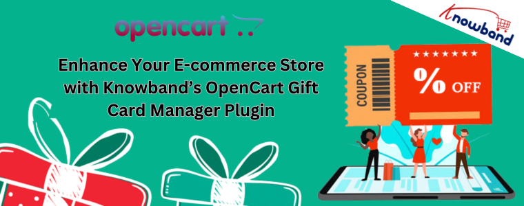 Enhance Your E-commerce Store with Knowband’s OpenCart Gift Card Manager Plugin