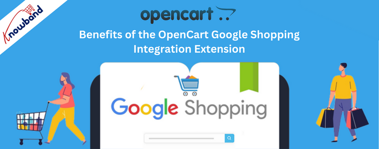 Benefits of the OpenCart Google Shopping Integration Extension