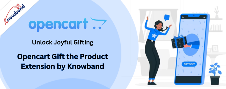 Unlock Joyful Gifting: Opencart Gift the Product Extension by Knowband