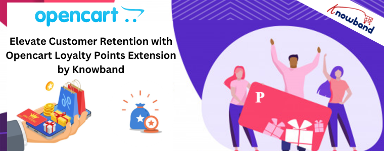 Elevate Customer Retention with Opencart Loyalty Points Extension by Knowband