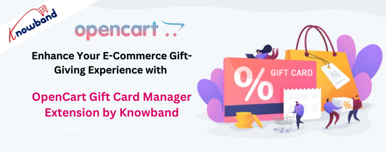 Enhance Your E-Commerce Gift-Giving Experience with OpenCart Gift Card Manager Extension by Knowband