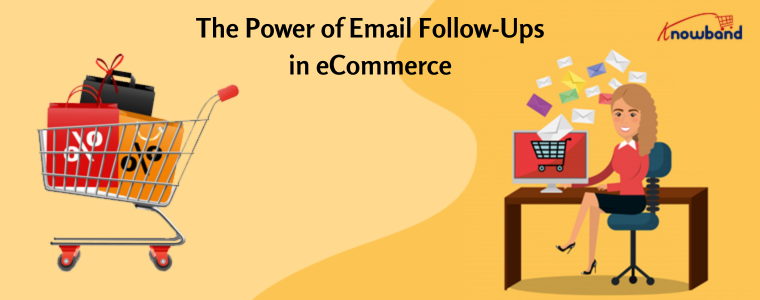 The Power of Email Follow-Ups in eCommerce