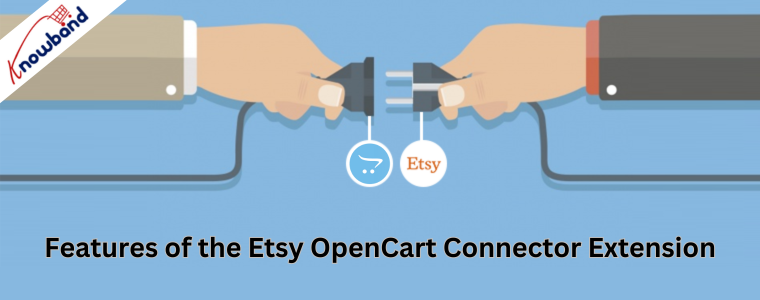 Features of the Etsy OpenCart Connector Extension