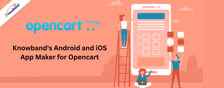 Knowband's Android and iOS App Maker for Opencart