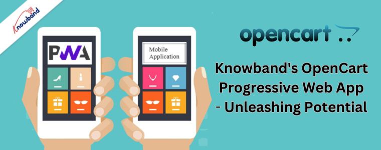 Knowband's OpenCart Progressive Web App
- Unleashing Potential