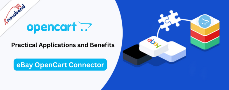 Practical Applications and Benefits - ebay opencart connector