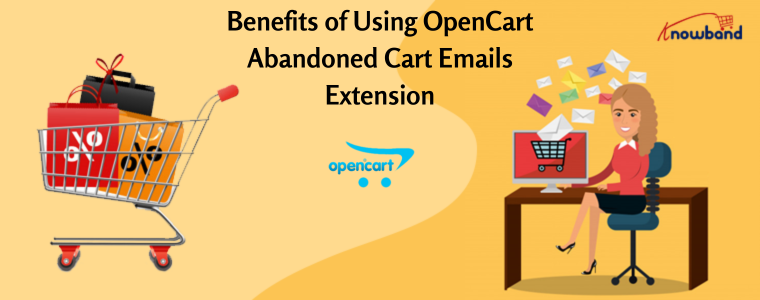 Benefits of Using OpenCart Abandoned Cart Emails Extension