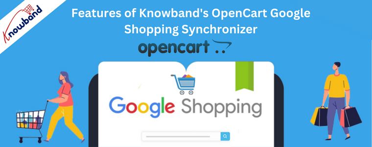 Features of Knowband's OpenCart Google Shopping Synchronizer