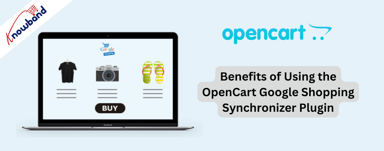 Benefits of Using the OpenCart Google Shopping Synchronizer Plugin