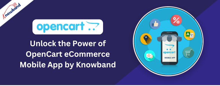 Unlock the Power of OpenCart eCommerce Mobile App by Knowband