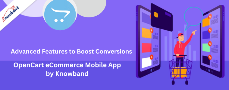 Advanced features to boost conversions - OpenCart eCommerce Mobile App by Knowband