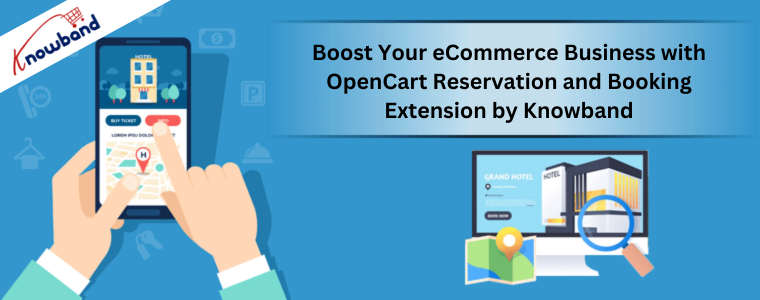 Boost Your eCommerce Business with OpenCart Reservation and Booking Extension by Knowband