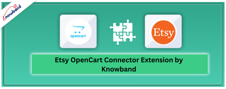 Etsy OpenCart Connector Extension by Knowband