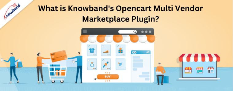 What is Knowband's Opencart Multi Vendor Marketplace Plugin?