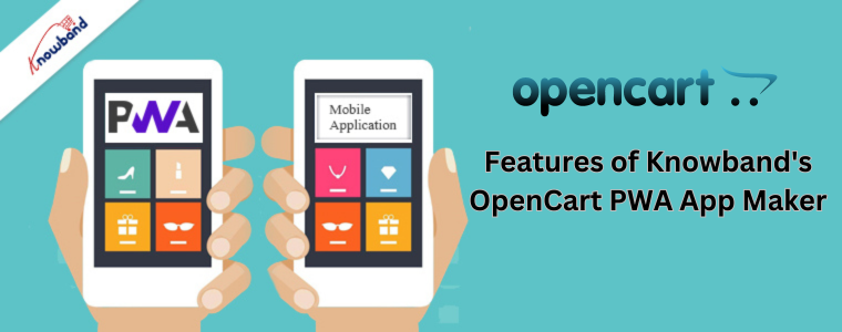 Features of Knowband's OpenCart PWA App Maker