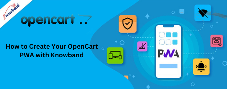How to Create Your OpenCart PWA with Knowband