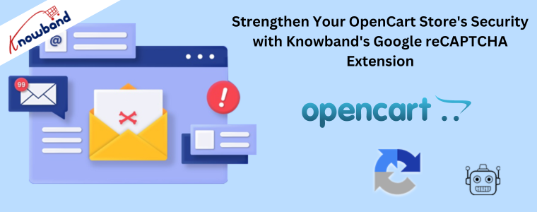 Strengthen Your OpenCart Store's Security with Knowband's Google reCAPTCHA Extension