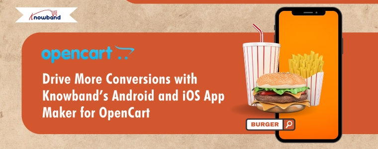 Drive More Conversions with Knowband’s Android and iOS App Maker for OpenCart