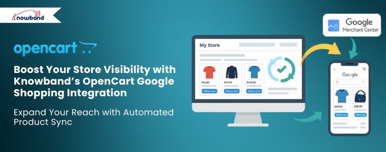 Boost Your Store Visibility with Knowband’s OpenCart Google Shopping Integration